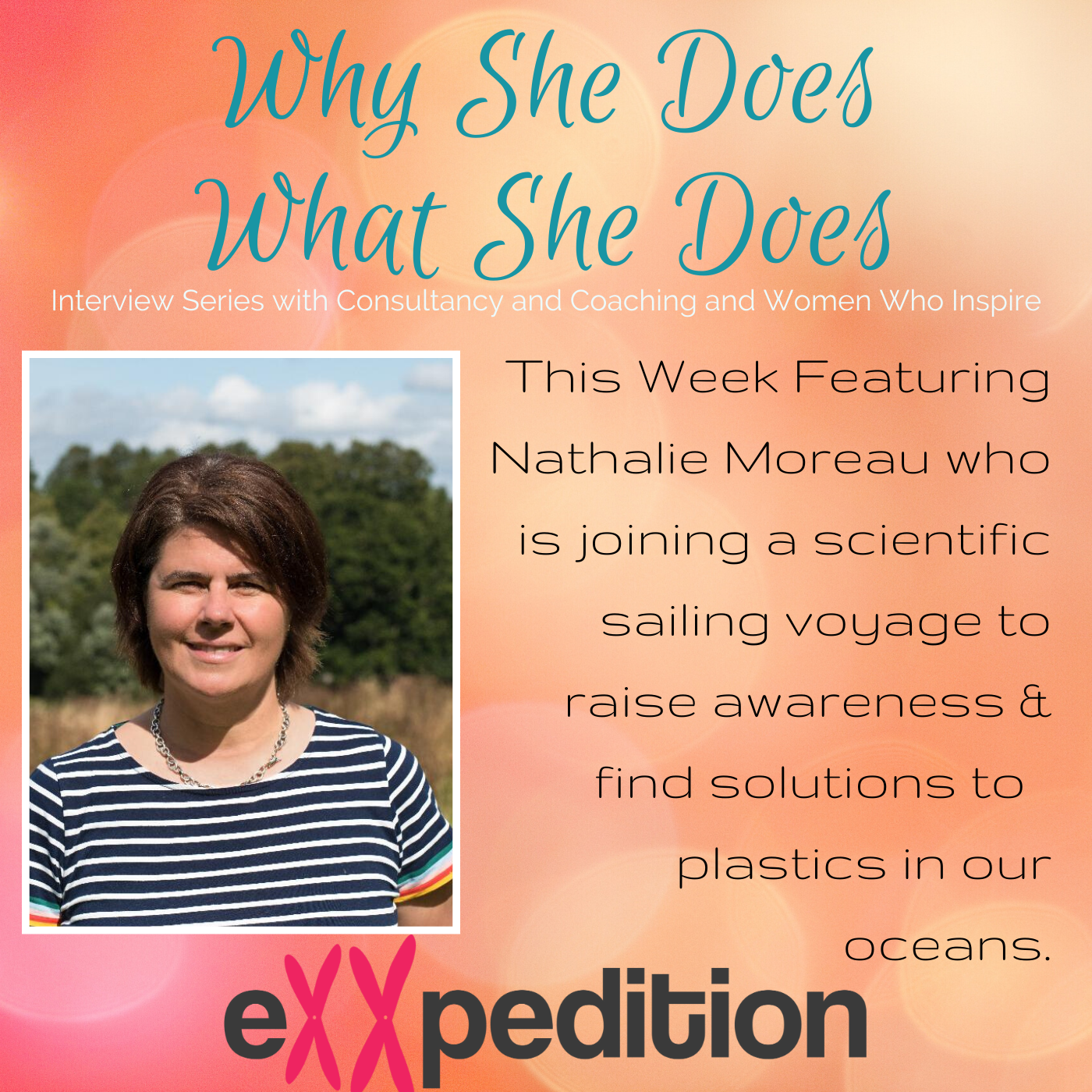 Why She Does What She Does with Nathalie Moreau, Exxpedition, Interview with Carol Evans, Consultancy and Coaching